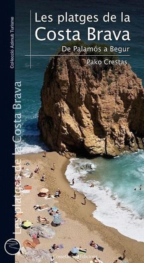 PLATGES DE LA COSTA BRAVA, LES. DE PALAMÓS A BEGUR | 9788415456148 | CRESTAS, PAKO | Llibreria La Gralla | Llibreria online de Granollers