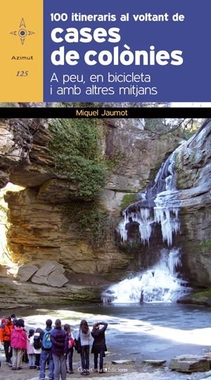 100 ITINERARIS AL VOLTANT DE CASES DE COLÒNIES (AZIMUT, 125) | 9788415403593 | JAUMOT, MIQUEL | Llibreria La Gralla | Librería online de Granollers