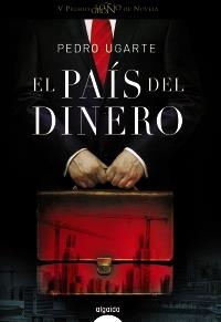 PAÍS DEL DINERO, EL (V PREMIO DE LOGROÑO DE NOVELA) | 9788498777260 | UGARTE, PEDRO | Llibreria La Gralla | Llibreria online de Granollers