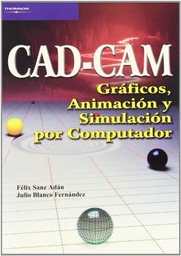 CAD CAM GRAFICOS ANIMACION Y SIMULACION POR COMPUTADOR | 9788497320771 | SANZ ADAN, FELIX / BLANCO FERNANDEZ, JULIO | Llibreria La Gralla | Llibreria online de Granollers