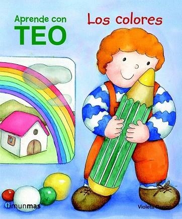 APRENDE CON TEO. LOS COLORES | 9788408100942 | DENOU, VIOLETA | Llibreria La Gralla | Llibreria online de Granollers