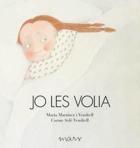 JO LES VOLIA | 9788492748228 | MARTÍNEZ I VENDRELL, MARIA / SOLE VENDRELL, CARME | Llibreria La Gralla | Librería online de Granollers