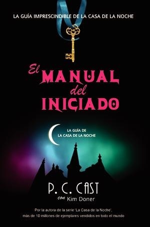 MANUAL DEL INICIADO, EL. LA GUÍA DE LA CASA DE LA NOCHE | 9788498007671 | CAST, P.C.; DONER, KIM | Llibreria La Gralla | Librería online de Granollers