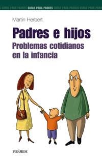 PADRES E HIJOS. PROBLEMAS COTIDIANOS EN LA INFANCIA | 9788436817348 | HERBERT, M. | Llibreria La Gralla | Llibreria online de Granollers