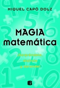 MAGIA MATEMÁTICA | 9788466650496 | CAPÓ DOLZ, MIQUEL | Llibreria La Gralla | Llibreria online de Granollers