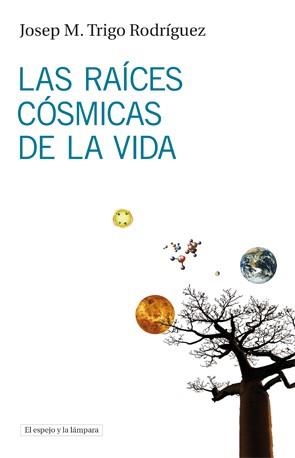 RAICES COSMICAS DE LA VIDA, LAS | 9788493969523 | TRIGO RODRIGUEZ, JOSEP M. | Llibreria La Gralla | Llibreria online de Granollers