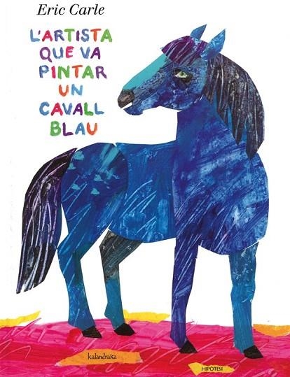 ARTISTA QUE VA PINTAR UN CAVALL BLAU, L' | 9788415170136 | CARLE, ERIC | Llibreria La Gralla | Llibreria online de Granollers