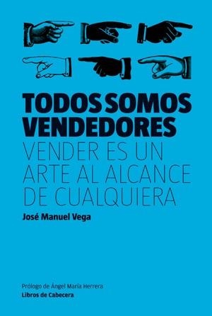 TODOS SOMOS VENDEDORES. VENDER ES UN ARTE AL ALCANCE DE CUALQUIERA | 9788494004735 | VEGA, JOSÉ MANUEL | Llibreria La Gralla | Librería online de Granollers