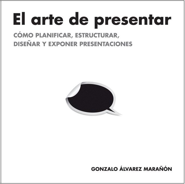ARTE DE PRESENTAR, EL | 9788498752205 | ÁLVAREZ MARAÑÓN, GONZALO | Llibreria La Gralla | Librería online de Granollers