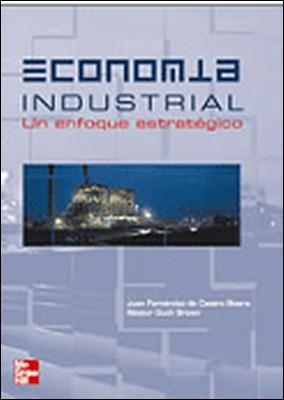 ECONOMIA INDUSTRIAL. UN ENFOQUE ESTRATEGICO | 9788448138936 | FERNANDEZ DE CASTRO RIVERA, JUAN/DUCH BROWN, NESTO | Llibreria La Gralla | Llibreria online de Granollers