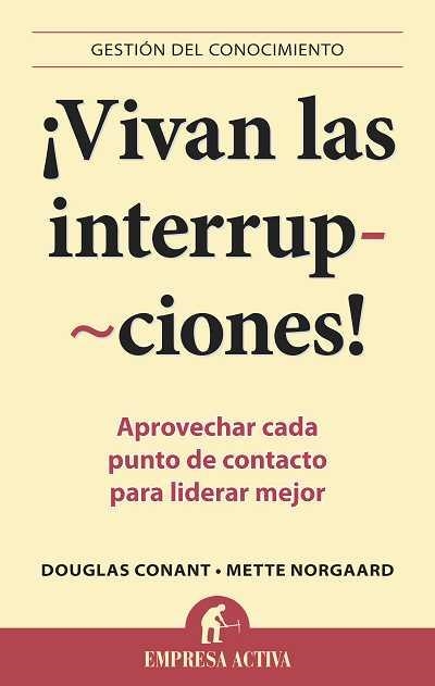 VIVAN LAS INTERRUPCIONES! | 9788492452897 | CONANT, DOUGLAS / NORGAARD, METTE | Llibreria La Gralla | Llibreria online de Granollers