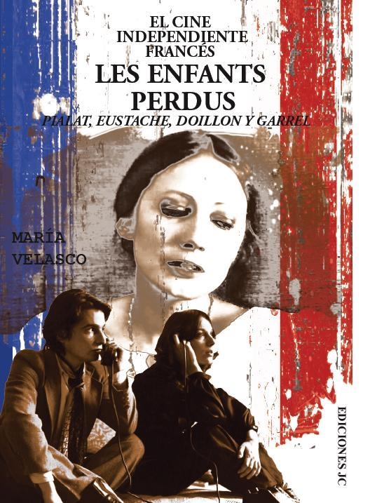 CINE INDEPENDIENTE FRANCÉS, EL. LES ENFANTS PERDUS | 9788415448006 | VELASCO GONZÁLEZ, MARÍA | Llibreria La Gralla | Librería online de Granollers