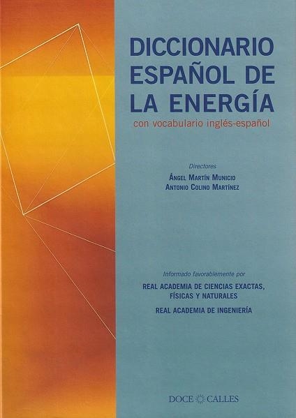 DICCIONARIO ESPAÑOL DE LA ENERGIA | 9788497440257 | MARTIN MUNICIO, A.; COLINO MARTINEZ, A. | Llibreria La Gralla | Llibreria online de Granollers