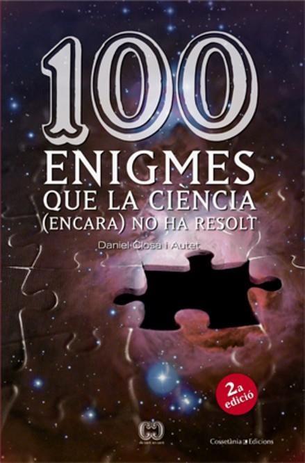 100 ENIGMES QUE LA CIENCIA  (ENCARA) NO HA RESOLT | 9788497913874 | CLOSA I AUTET, DANIEL | Llibreria La Gralla | Llibreria online de Granollers