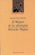 WAGNER DE LAS IDEOLOGIAS, EL/ NIETZSCHE - WAGNER | 9788497422666 | PEREZ MASEDA, EDUARDO | Llibreria La Gralla | Llibreria online de Granollers