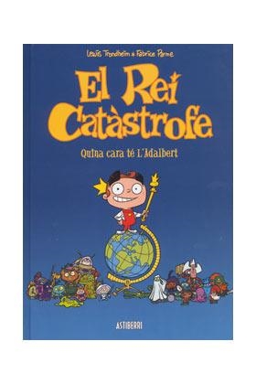 REI CATASTROFE, EL.QUINA CARA TE L'ADALBERT | 9788495825629 | TRONDHEIM / PARME | Llibreria La Gralla | Llibreria online de Granollers