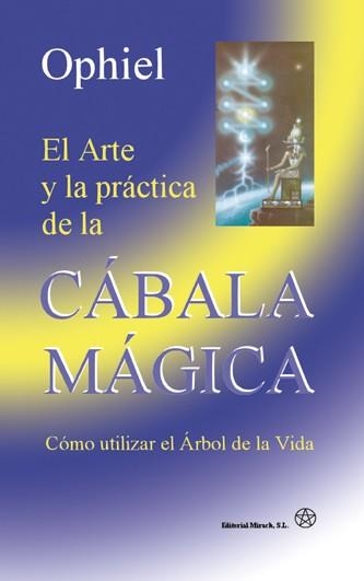 ARTE Y LA PRACTICA DE LA CABALA MAGICA, EL | 9788487476976 | OPHIEL | Llibreria La Gralla | Llibreria online de Granollers