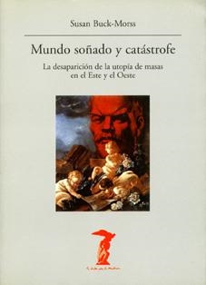 MUNDO SOÑADO Y CATASTROFE (BALSA MEDUSA-139) | 9788477746393 | BUCK MORSS, SUSAN | Llibreria La Gralla | Llibreria online de Granollers