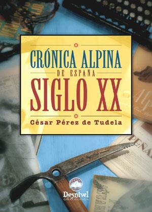 CRONICA ALPINA DE ESPAÑA SIGLO XX | 9788496192409 | PEREZ DE TUDELA, CESAR | Llibreria La Gralla | Llibreria online de Granollers