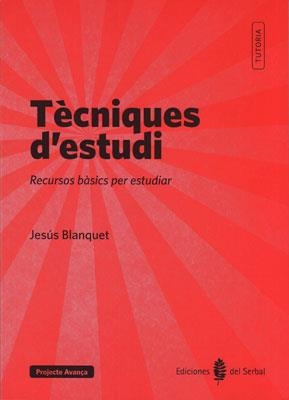 TÈCNIQUES D'ESTUDI.RECURSOS BÀSICS PER ESTUDIAR (PROJECTE AVANÇA) | 9788476286937 | BLANQUET, JESÚS | Llibreria La Gralla | Llibreria online de Granollers