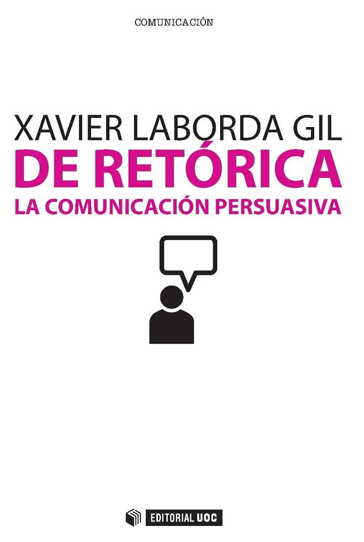 DE RETÒRICA. LA COMUNICACIO PERSUASIVA | 9788497885836 | LABORDA GIL, XAVIER | Llibreria La Gralla | Llibreria online de Granollers