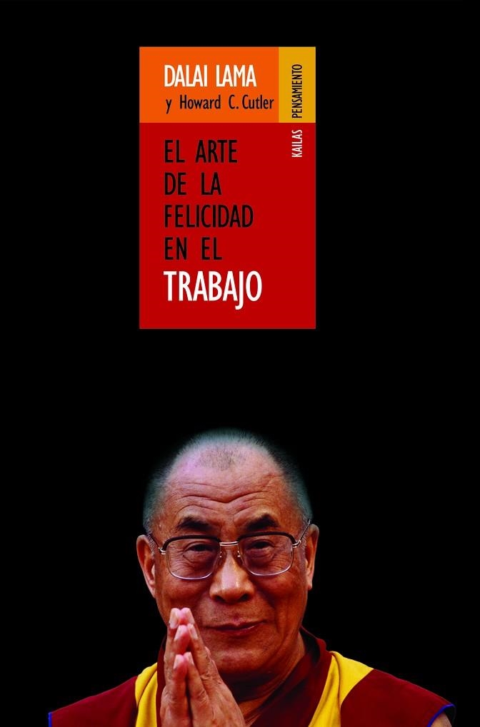 ARTE DE LA FELICIDAD EN EL TRABAJO, EL | 9788493407209 | DALAI LAMA | Llibreria La Gralla | Llibreria online de Granollers