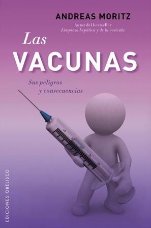 VACUNAS.SUS PELIGROS Y CONSECUENCIAS | 9788497778190 | MORITZ, ANDREAS | Llibreria La Gralla | Llibreria online de Granollers