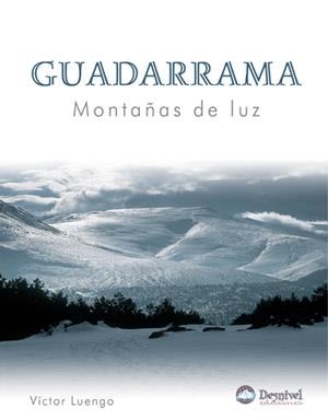 GUADARRAMA. MONTAÑAS DE LUZ | 9788496192560 | LUENGO, VICTOR | Llibreria La Gralla | Llibreria online de Granollers