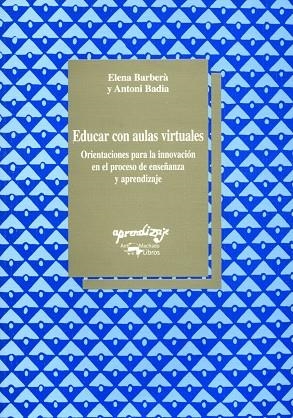 EDUCAR CON AULAS VIRTUALES | 9788477741473 | BARBERA, ELENA/BADIA, ANTONI | Llibreria La Gralla | Llibreria online de Granollers