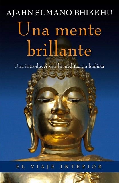 MENTE BRILLANTE, UNA. UNA INTRODUCCIÓN A LA MEDITACIÓN BUDISTA | 9788497546010 | SUMANO BHIKKHU, AJAHN | Llibreria La Gralla | Llibreria online de Granollers