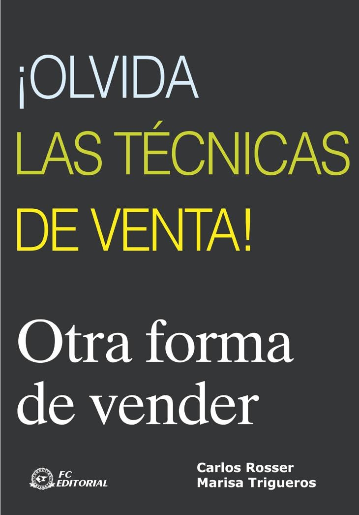 OLVIDA LAS TECNICAS DE VENTA! | 9788496169487 | ROSSER, CARLOS / TRIGUEROS, MARISA | Llibreria La Gralla | Llibreria online de Granollers