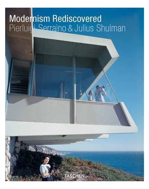 MODERNISM REDISCOVERED | 9783822839201 | SERRAINO, PIERLUIGI / SHULMAN, JULIUS | Llibreria La Gralla | Llibreria online de Granollers