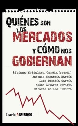 QUIÉNES SON LOS MERCADOS Y CÓMO NOS GOBIERNAN | 9788498883831 | MEDIALDEA GARCÍA, BIBIANA (COORD) | Llibreria La Gralla | Llibreria online de Granollers