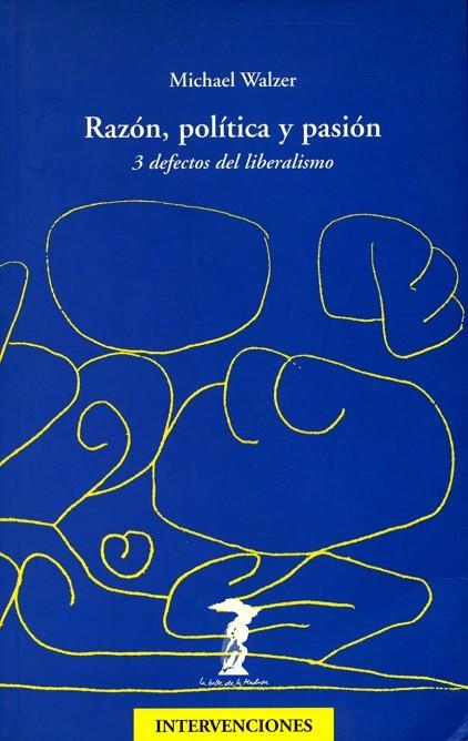 RAZON POLITICA Y PASION. 3 DEFECTOS DEL LIBERALISMO | 9788477746430 | WALZER, MICHAEL | Llibreria La Gralla | Llibreria online de Granollers