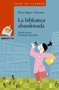 BIBLIOTECA ABANDONADA, LA (SOPA DE LLIBRES 8 ANYS - 192) | 9788448930332 | BIGAS I MAYANS, ELENA | Llibreria La Gralla | Llibreria online de Granollers