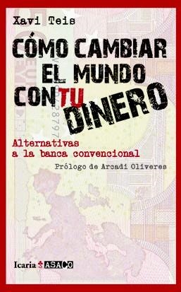 CÓMO CAMBIAR EL MUNDO CON TU DINERO | 9788498883879 | TEIS, XAVI | Llibreria La Gralla | Llibreria online de Granollers