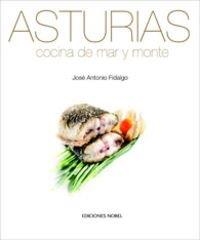 ASTURIAS, COCINA DE MAR Y MONTE | 9788484592587 | FIDALGO, JOSE ANTONIO | Llibreria La Gralla | Llibreria online de Granollers