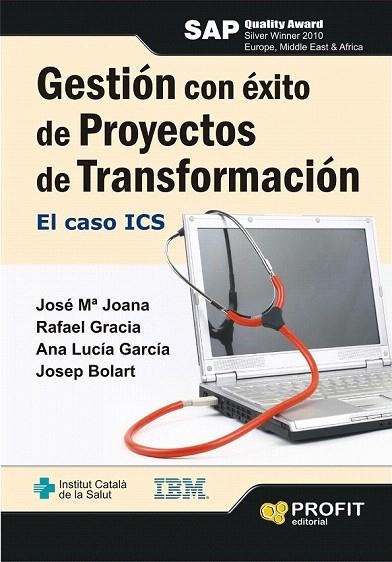 GESTIÓN CON ÉXITO DE PROYECTOS DE TRANSFORMACIÓN. EL CASO ICS | 9788415330479 | JOANA, JOSE Mª; GRACIA, RAFAEL; GARCÍA, ANA LUCÍA; BOLART, JOSEP | Llibreria La Gralla | Llibreria online de Granollers