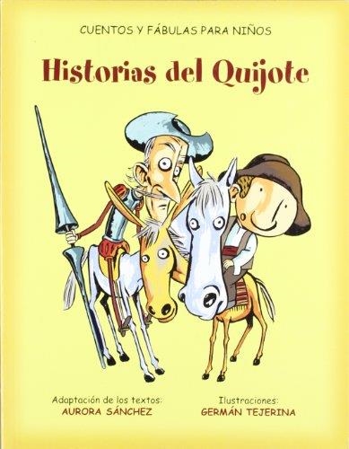 HISTORIAS DEL QUIJOTE (CUENTOS Y FABULAS PARA NIÑOS) | 9788484592884 | SANCHEZ, AURORA / TEJERINA, GERMAN | Llibreria La Gralla | Llibreria online de Granollers