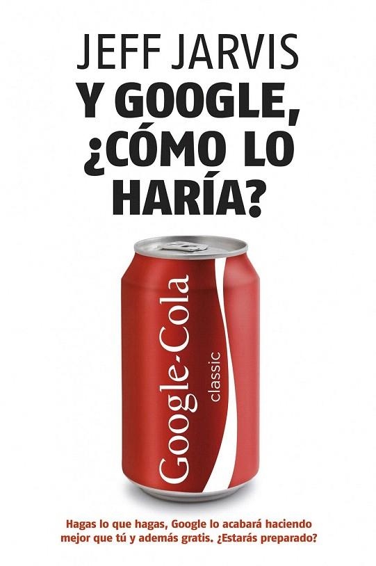 Y GOOGLE CÓMO LO HARÍA? | 9788498750607 | JARVIS, JEFF | Llibreria La Gralla | Llibreria online de Granollers