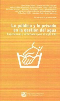 PUBLICO Y LO PRIVADO EN LA GESTION DEL AGUA, LO | 9788496327146 | ARROJO AGUDO, PEDRO I D'ALTRES | Llibreria La Gralla | Llibreria online de Granollers