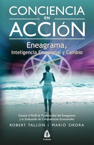 CONCIENCIA EN ACCIÓN. ENEAGRAMA, INTELIGENCIA EMOCIONAL Y CAMBIO | 9788486797201 | SIKORA, MARIO; TALLON, ROBERT | Llibreria La Gralla | Llibreria online de Granollers