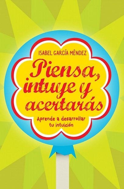 PIENSA INTUYE Y ACERTARÁS | 9788498750935 | GARCÍA MÉNDEZ, ISABEL | Llibreria La Gralla | Llibreria online de Granollers