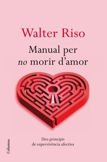 MANUAL PER NO MORIR D'AMOR | 9788466413732 | RISO, WALTER | Llibreria La Gralla | Librería online de Granollers