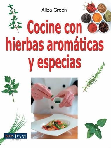 COCINE CON HIERBAS AROMATICAS Y ESPECIAS | 9788496054479 | GREEN, ALIZA | Llibreria La Gralla | Llibreria online de Granollers