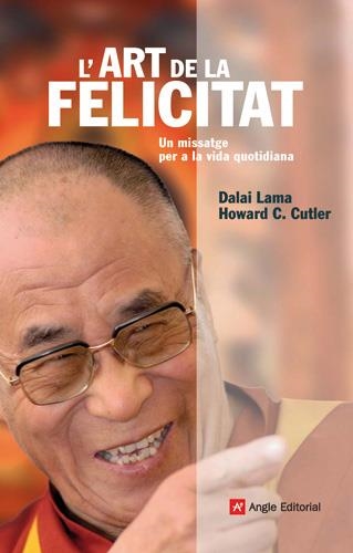 ART DE LA FELICITAT, L'. UN MISSATGE PER A LA VIDA QUOTIDIAN | 9788496521957 | DALAI LAMA /CUTLER, HOWARD C. | Llibreria La Gralla | Librería online de Granollers