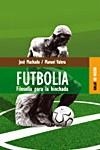 FUTBOLIA. FILOSOFIA PARA LA HINCHADA | 9788489624108 | MACHADO, JOSE / VALERA, MANUEL | Llibreria La Gralla | Llibreria online de Granollers