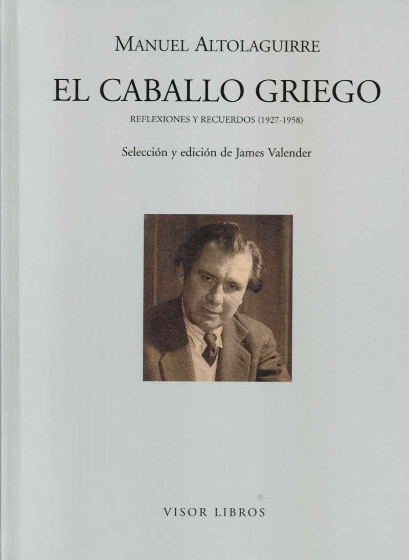 CABALLO GRIEGO, EL. REFLEXIONES Y RECUERDOS (1927-1958) | 9788475228198 | ALTOLAGUIRRE, MANUEL | Llibreria La Gralla | Librería online de Granollers