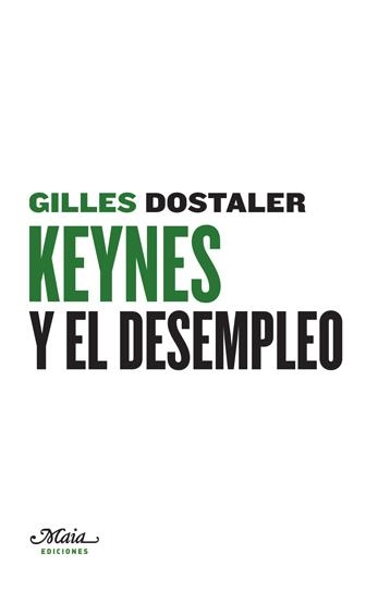 KEYNES Y EL DESEMPLEO | 9788492724482 | DOSTALER, GILLES | Llibreria La Gralla | Llibreria online de Granollers