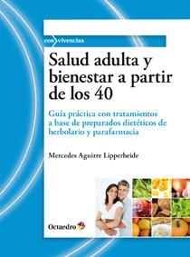 SALUD ADULTA Y BIENESTAR A PARTIR DE LOS 40 | 9788499211664 | AGUIRRE LIPPERHEIDE, MERCEDES | Llibreria La Gralla | Llibreria online de Granollers